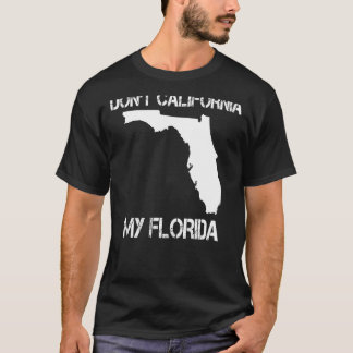 Camiseta Flórida Não California Minha Flórida Funny Floridi