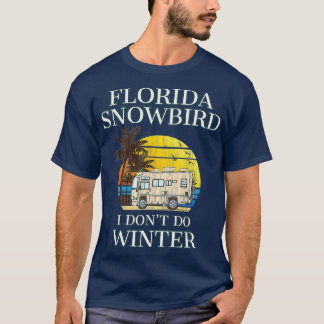 Camiseta Flórida Snowbird RV I NÃO DO WINTER