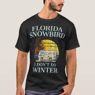 Camiseta Florida Snowbird RV T I NÃO FAÇO WINTER