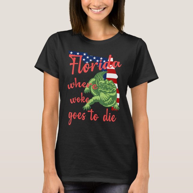 Camiseta Florida Where Woke Goes To Die American Flag And A (Frente)