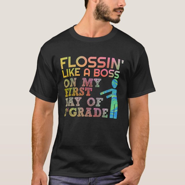 Camiseta Flossin como Boss, primeiro dia da classe 3 (Frente)