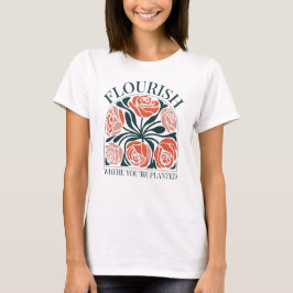 Camiseta Flourish Where You're Planted