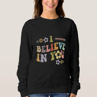 Camiseta Flower I Believe In You Teacher Testing Day