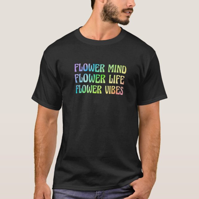 Camiseta Flower Mind Flower Life Flower Vibes Gardener Gard (Frente)
