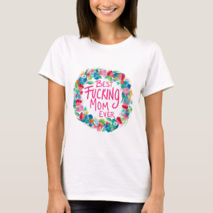 Camiseta Flower Wreath Melhor F*cking Mãe Nunca