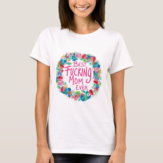 Camiseta Flower Wreath Melhor F*cking Mãe Nunca (Frente)