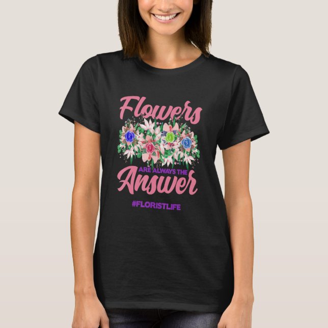 Camiseta Flowers Are Always The Answer Gardener Botanical P (Frente)