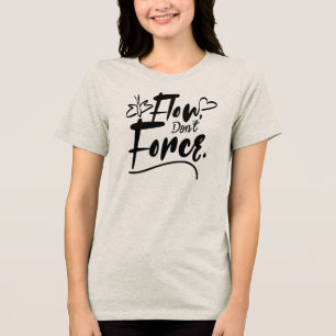 Camiseta Flua, Não Force – Minimalista Motivacional Simples