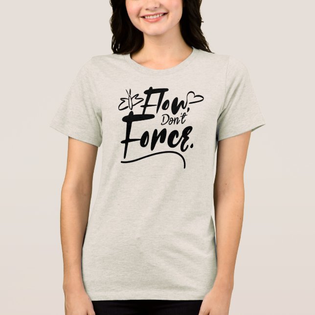 Camiseta Flua, Não Force – Minimalista Motivacional Simples (Frente)