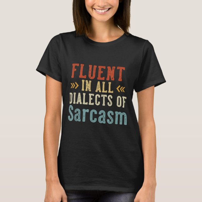 Camiseta Fluent In All Dialects Of Sarcasm Retro Style  (Frente)