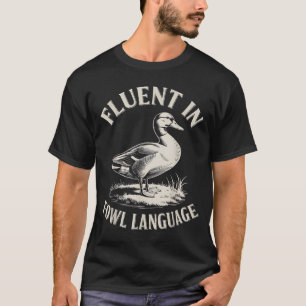 Camiseta Fluente Em Linguagem Fowl Fun Amante De Pato Fazen