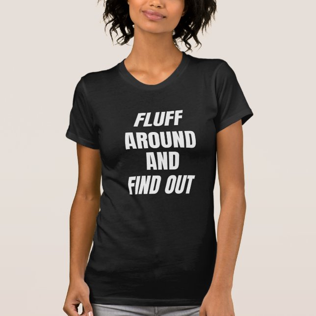 Camiseta Fluff Around e Descubra | Caos Ousado (Frente)