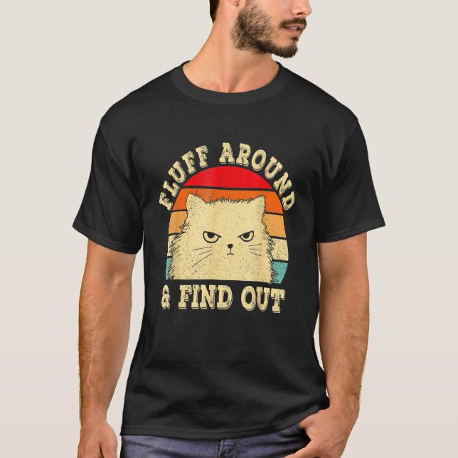 Camiseta Fluff Around Find Out Angry Cat Kitten Sarcastic H (Frente)