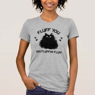 Camiseta Fluff You Fluffin Fluff Gatinho T Shirt