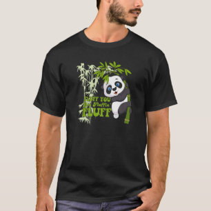 Camiseta Fluff You Fluffin Fluff Panda Bear Anima Bonita