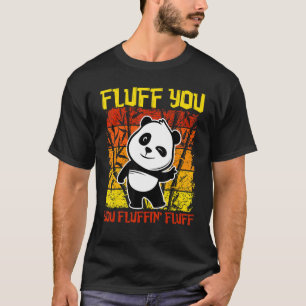 Camiseta Fluff You Fluffin Fluff Panda Bear Anima Bonita