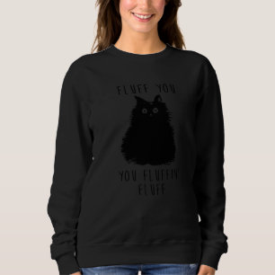Camiseta Fluff You You Fluffin Fluff Cat
