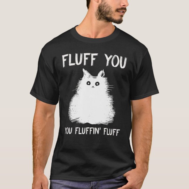 Camiseta Fluff You You Fluffin Fluff  Cat Kitten (Frente)