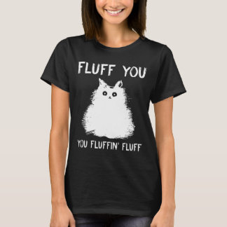 Camiseta Fluff You You Fluffin Fluff Shirt Cat Kitten T Shi