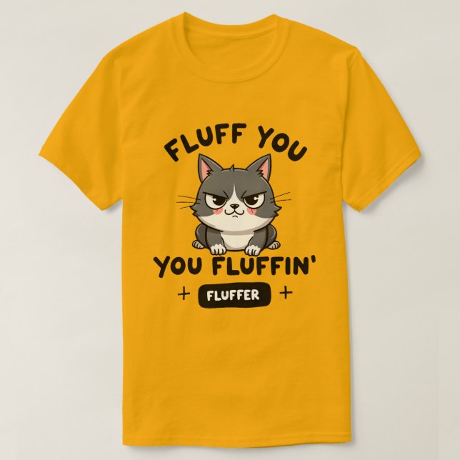 Camiseta Fluff You, You Fluffin’ Fluffer Angry Cat (Frente do Design)