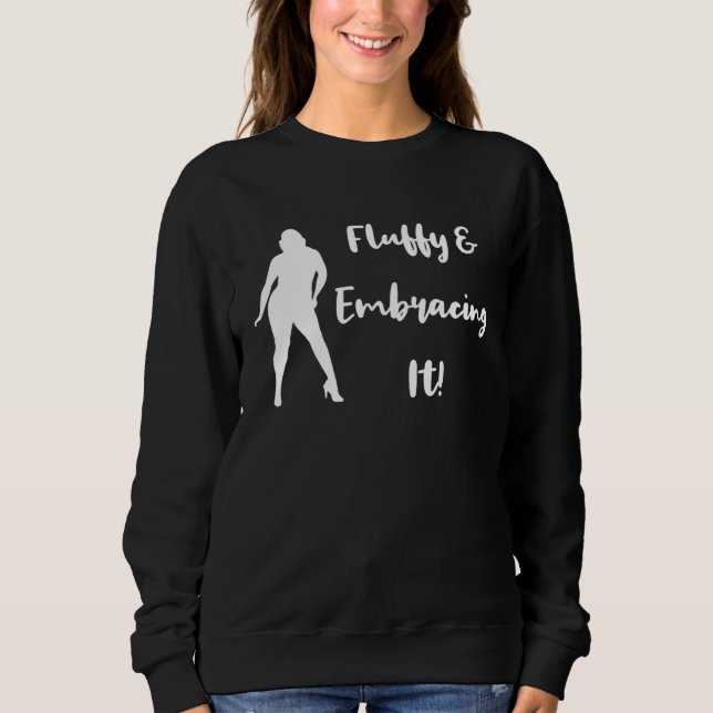 Camiseta Fluffy and Embracing It Body Positivity Women s Da (Frente)