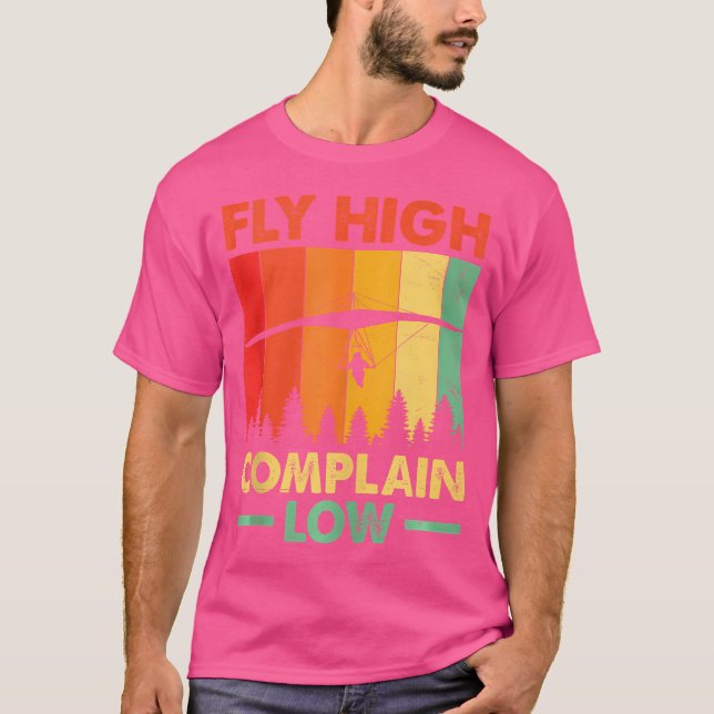 Camiseta Fly High Complain Low Hang Gliding Hang Glider Pil (Frente)
