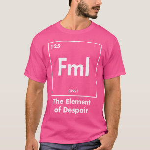 Camiseta Fml O Elemento do Desespero Acrônimo Divertido da