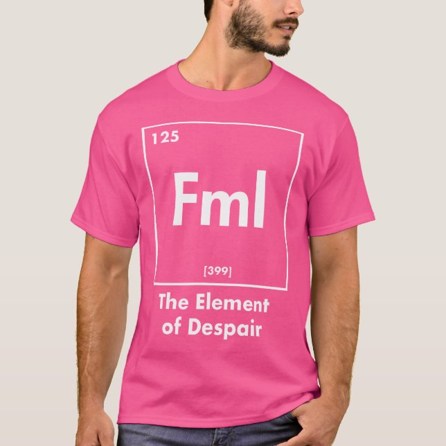 Camiseta Fml The Element Of Despair Funny Internet Acronym (Frente)