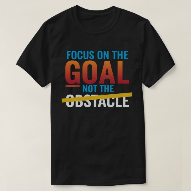 Camiseta Foco na meta não no obstáculo (Frente do Design)