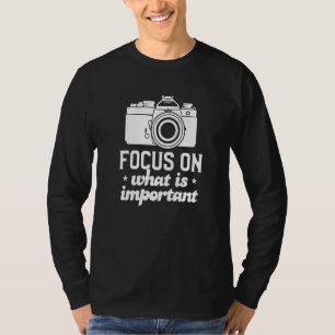 Camiseta Foco no que é importante Fotografia para uma foto