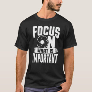 Camiseta Foco No Que É Importante Para A Câmera Fotógrafo 1
