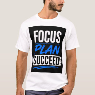Camiseta foco, planeje, seja bem-sucedido