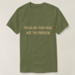 Camiseta Focus on Your Goal Not the Problem Motivational<br><div class="desc">Stay focused and keep moving forward. This “Focus on Your Goal, Not the Problem” motivational T-shirt is a powerful reminder to concentrate on solutions and progress instead of obstacles. With a clean and bold text design, this inspirational shirt is perfect for entrepreneurs, students, athletes, and anyone working toward their dreams....</div>