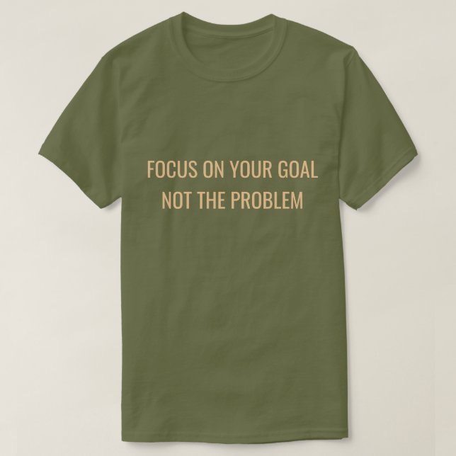 Camiseta Focus on Your Goal Not the Problem Motivational (Frente do Design)