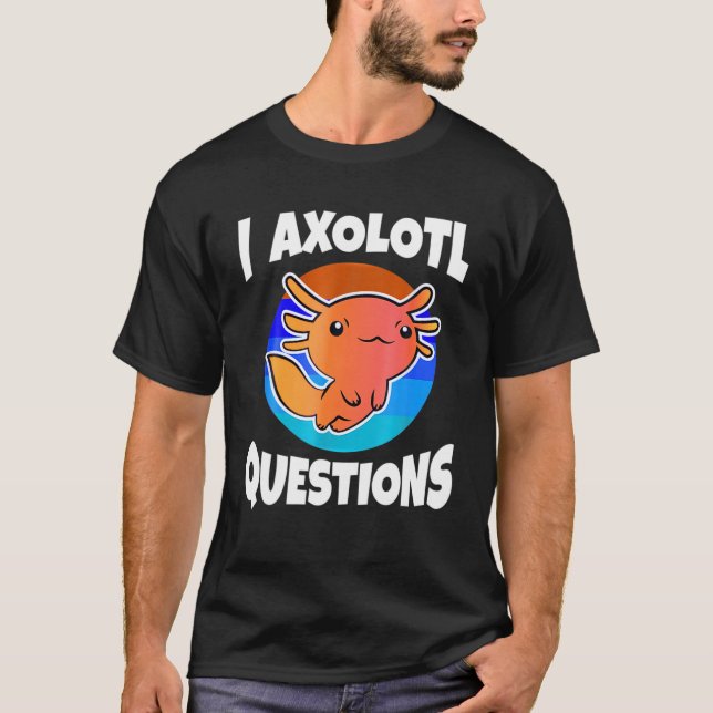 Camiseta Fofo I Axolotl questiona animal engraçado Aniversá (Frente)