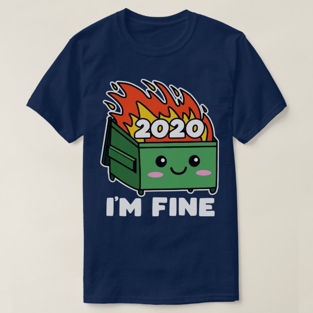 Camiseta Fogo Dumpster 2020 Cute Kawaii Im Fine (Frente do Design)