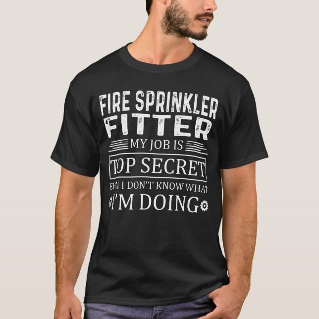 Camiseta Fogo Sprinkler Fitter Meu trabalho é altamente sec (Frente)