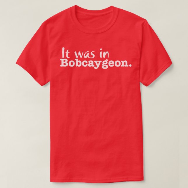 Camiseta Foi em Bobcaygeon (Frente do Design)