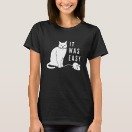 Camiseta Foi fácil! Gato engraçado!