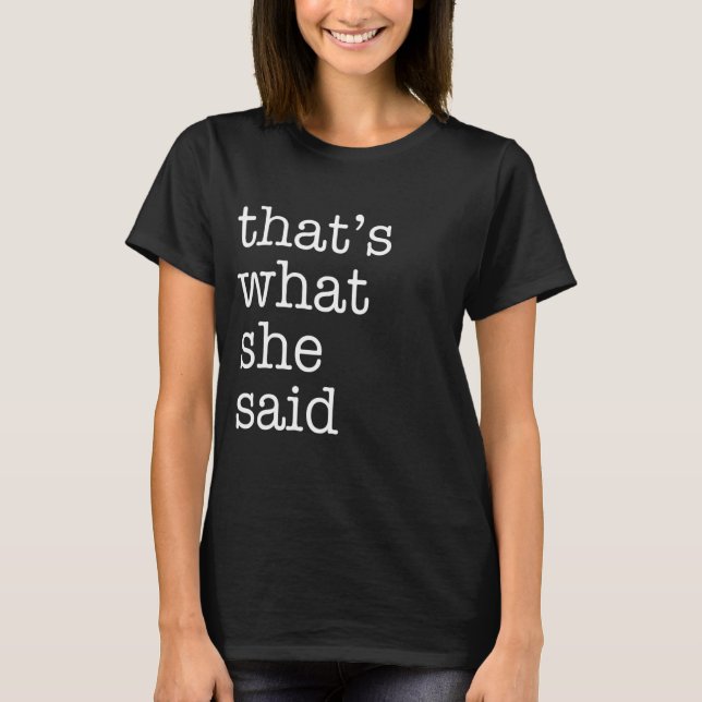Camiseta Foi o que ela disse. (Frente)
