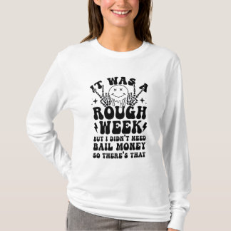 Camiseta Foi uma semana difícil. Não era preciso dinheiro p