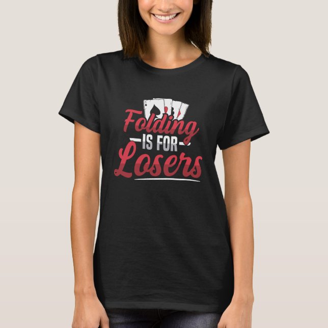 Camiseta Folding is for losers Quote for a Poker lover (Frente)