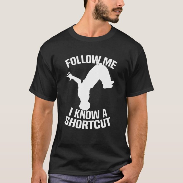 Camiseta Follow Me I Know A Shortcut Parkour (Frente)