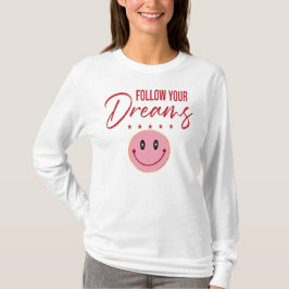 Camiseta Follow Your Dreams, Inspirational Quote
