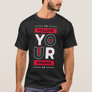 Camiseta Follow Your Dreams  Young Entrepreneur Inspiration