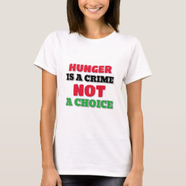 Camiseta Fome É Um Crime Não É Uma Escolha Para A Fome De G
