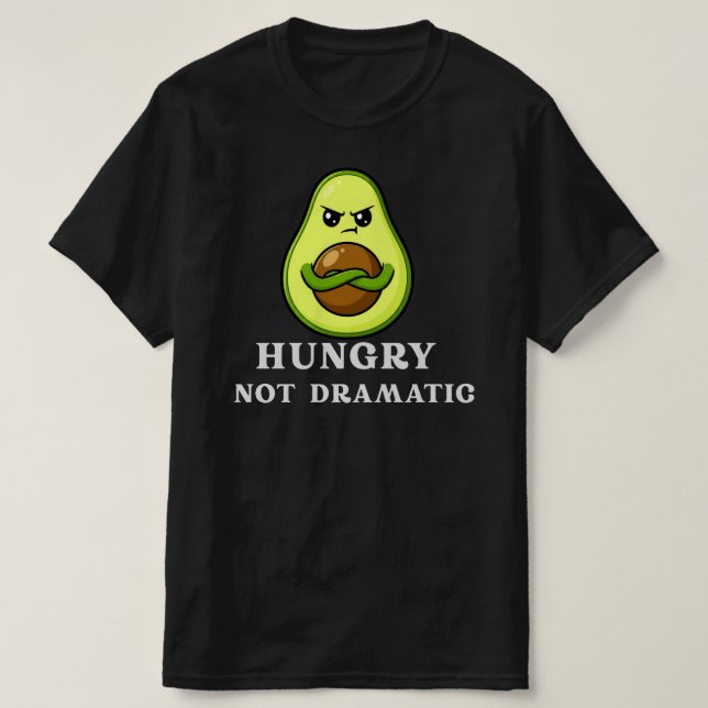 Camiseta Fome Não Dramático Engraçado Abacate Humor Comida (Frente do Design)
