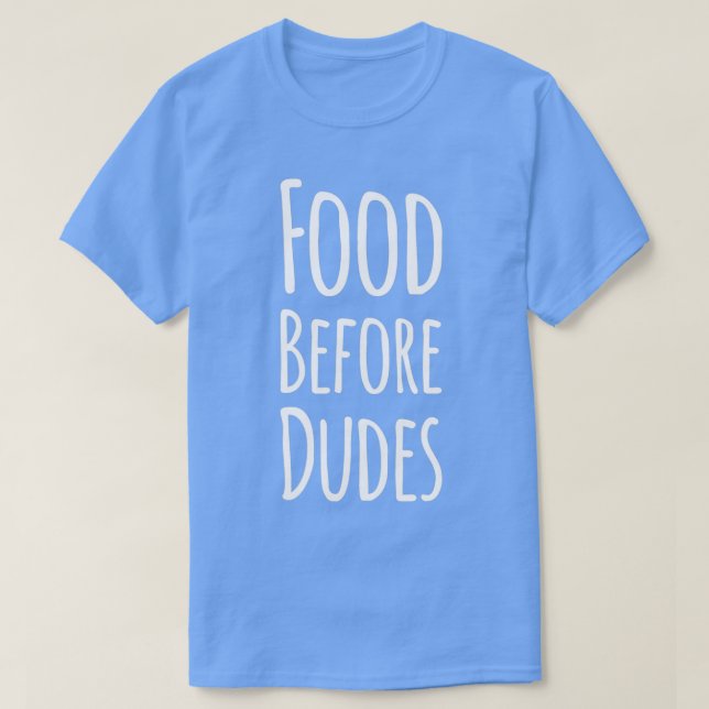 Camiseta Food before dudes  (Frente do Design)