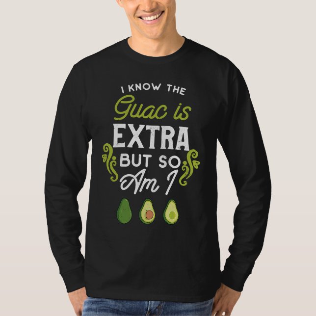 Camiseta Food  I Know The Guac Is Extra (Frente)
