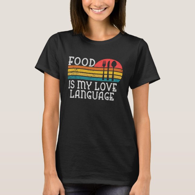 Camiseta Food Is My Love Language Gourmet Executive Chef Di (Frente)